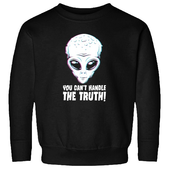 Aliens UFO You Cant Handle The Truth Funny Alien Disclosure Area 51 Sweatshirts