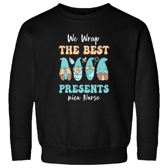 nurses Job We Wrap The bests Presents NICU nurses Christmas nurses 1 Sweatshirts