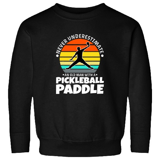 Sport Pickleball Mens Never underestimate an old man with a pickleball paddle 2 Sweatshirts