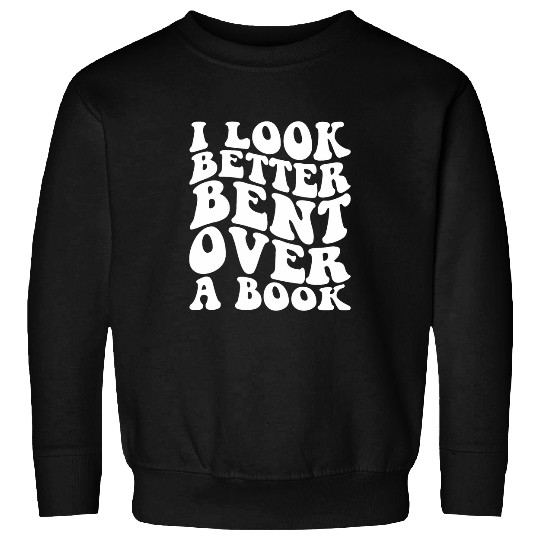 Book Fun I Look Better Bent Over A Book 06 Sweatshirts
