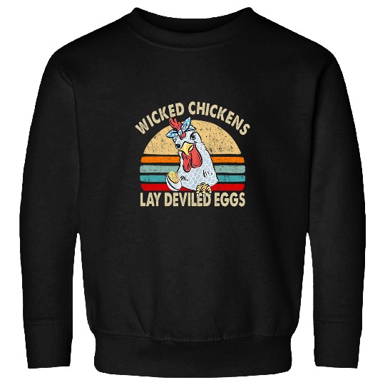 Chicken Pet Wicked Chickens Lay Deviled Eggs Funny Chicken Lovers 23 Sweatshirts