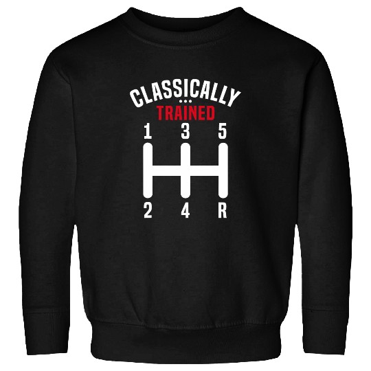 Classically Trained Stick Driver Manual Transmission Car Sweatshirts