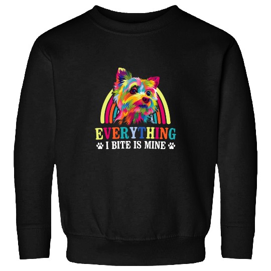 Yorkshire Pet Everything I Bite Is Mine Yorkshire Terrier Dog Breed Yorkie 4 Sweatshirts