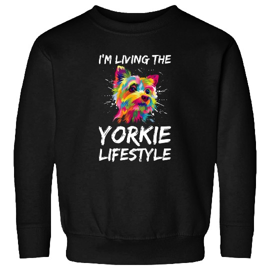 Yorkshire Pet Im Living the Yorkie Lifestyle Yorkshire Terrier Dog Breed Sweatshirts