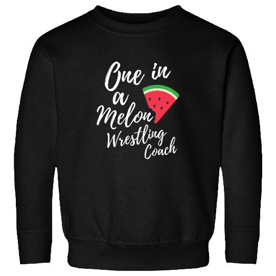 Sport Wrestling One In A Melon Dedicated Wrestling Coachs Funny Watermelon Sweatshirts