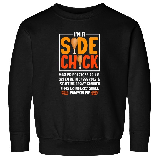 Chicken Pet Funny Turkey Leg Autumn Im A Side Chick Thanksgiving Day 8 Sweatshirts