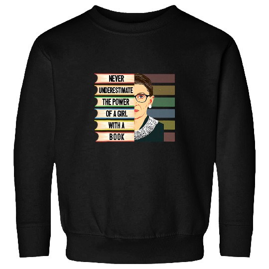 Book Fun Feminist Ruth Bader Ginsburg RBG Quote Girl With Book Women 8 Sweatshirts