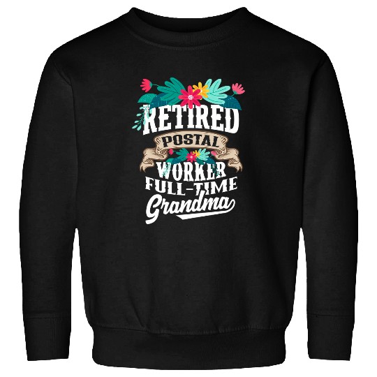 Postal Worker Job Full Time Grandma Funny Sweatshirts