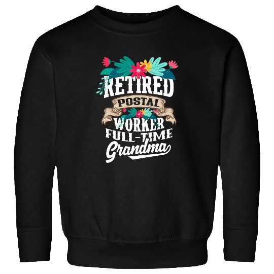 Postal Worker Job Full Time Grandma Funny Sweatshirts
