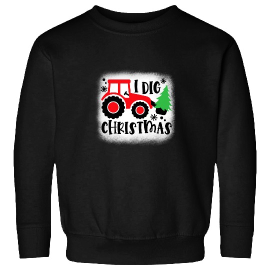 Tractor Fun driving I Dig Christmas Backhoe Tractor With Christmas Tree Bleached Sweatshirts