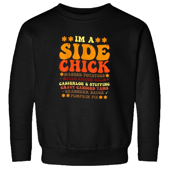 Chicken Pet Funny Turkey Leg Autumn Im A Side Chick Thanksgiving Day Sweatshirts