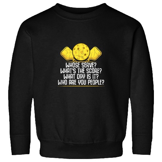 Sport Pickleball Whose Serve Funny Pickleball Player Paddle Graphic Sweatshirts