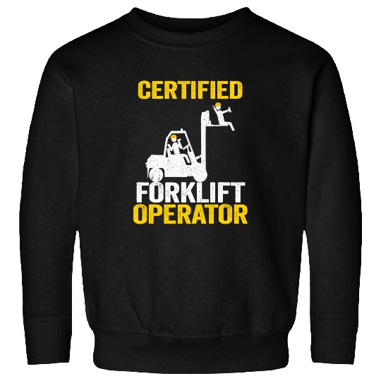 Forklift Fun Driver Forklift Certified Forklift Operator 2 Sweatshirts