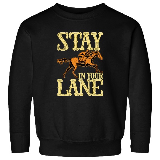 Horse Pet Cute Stay In Your Lane Horseriding Racing Horse Rider Sweatshirts