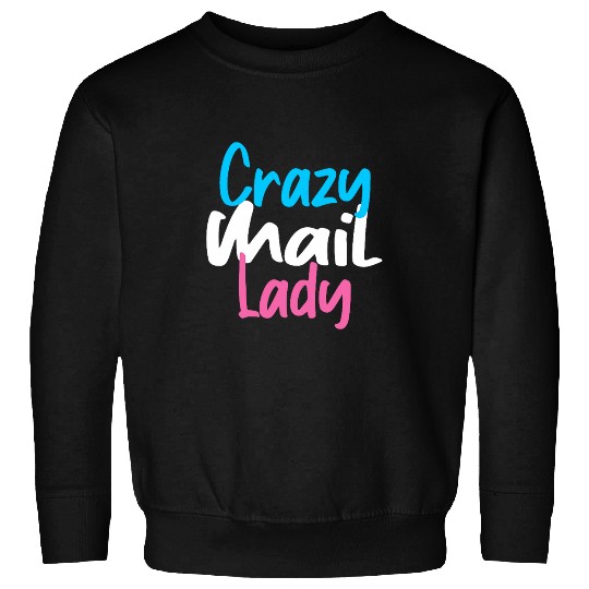 Postal Worker Job crazys Mail Lady Postal Worker Sweatshirts