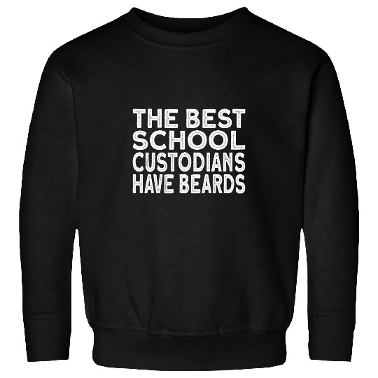 School Custodians Have Beards Janitor Sweatshirts