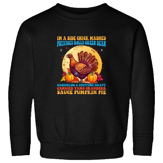 Chicken Pet Funny Turkey Leg Autumn Im A Side Chick Thanksgiving Day 24 Sweatshirts