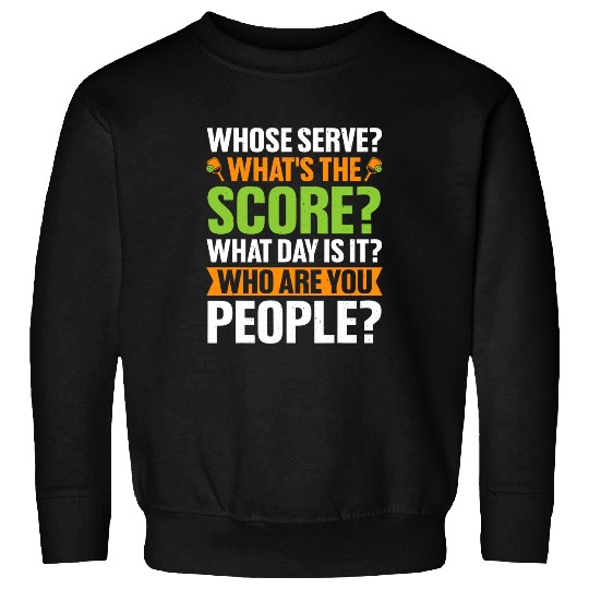 Sport Pickleball Whose Serve Whats The Score Pickleball Court Tournament Sweatshirts