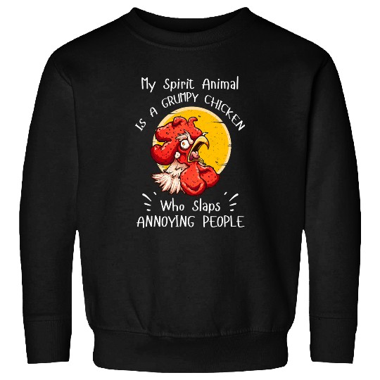 Chicken Pet My Spirit Animal Is A Grumpy Funny Chicken Chickens Lover Sweatshirts
