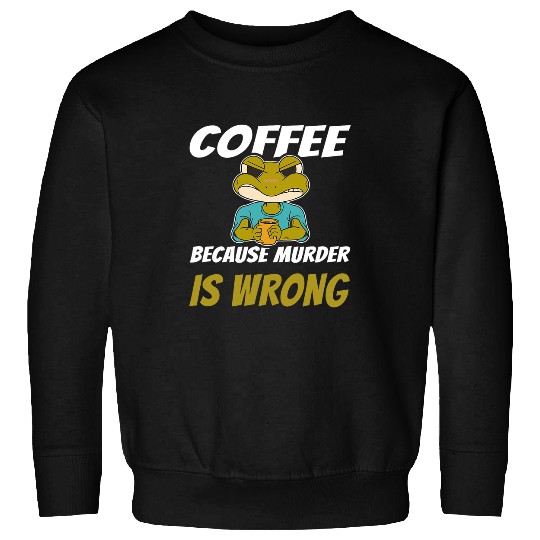 Frog Pet Coffee Because murders Is Wrong Angry Frog Drinking Coffee Sweatshirts