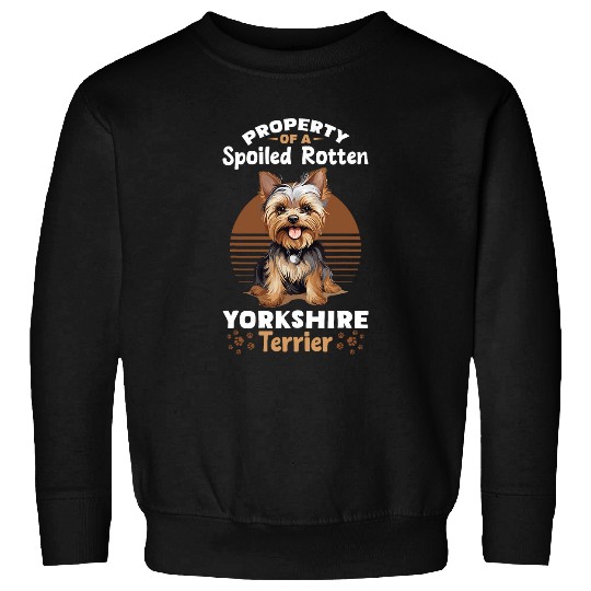 Yorkshire Pet Dog Yorkie Property of a spoiled rotten Yorkshire Terrier 1 Sweatshirts