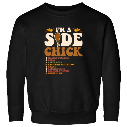 Chicken Pet Funny Turkey Leg Im A Side Chick Thanksgiving Day 0 Sweatshirts