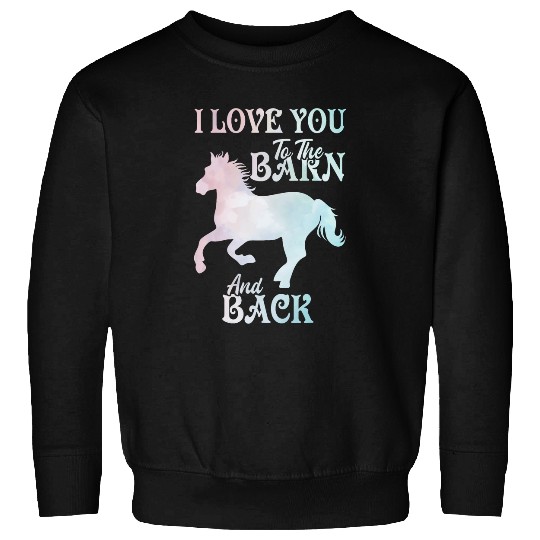 Horse Pet I love you to the Barn and Back Girls Horseback Riding Sweatshirts