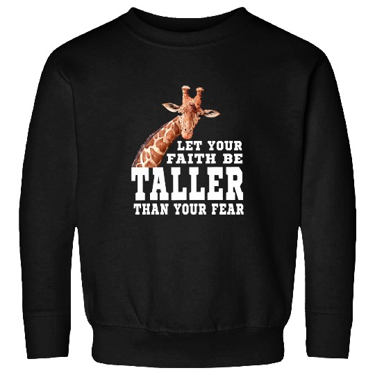 Giraffe Pet Let Your Faith Be Taller Than Your Fear 9 Sweatshirts