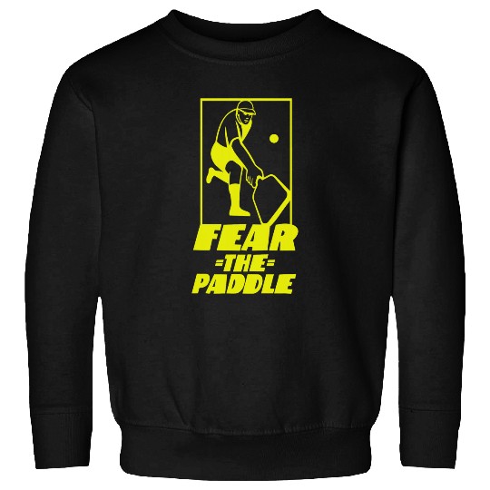 Sport Pickleball Pickleball Fear The Paddle 1 Sweatshirts
