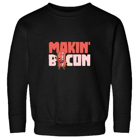 Pig Pet Makin Bacon Funny Pig BBQ Grilling Meat Lovers Gifts Sweatshirts