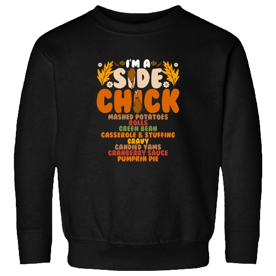Chicken Pet Funny Turkey Leg Im A Side Chick Thanksgiving Day Sweatshirts