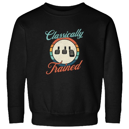 Classically Trained 3 Pedal Speed Manual Transmission Driver Sweatshirts