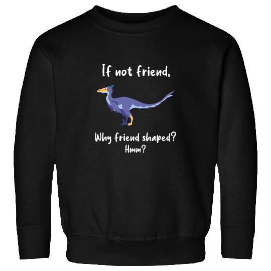 Dinosaur Pet Velociraptor Friend Shaped Cute Funny Raptor Paleo Dinosaur 1 Sweatshirts