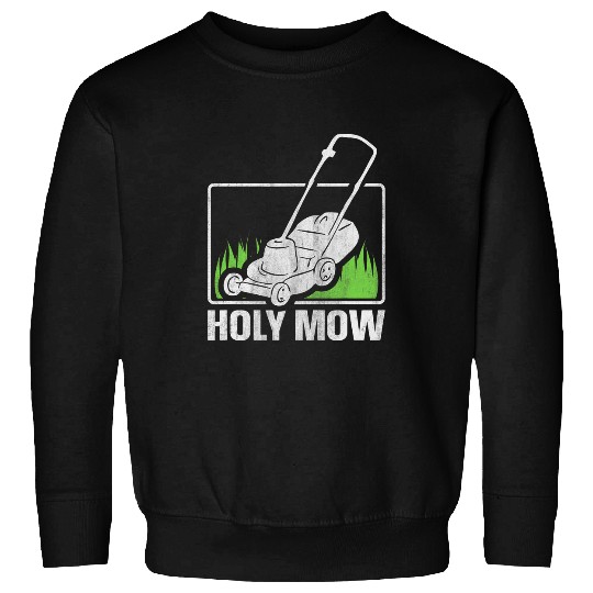Lawn Mower Fun Holy Mow Design for a Lawn Mowing Gardener Sweatshirts