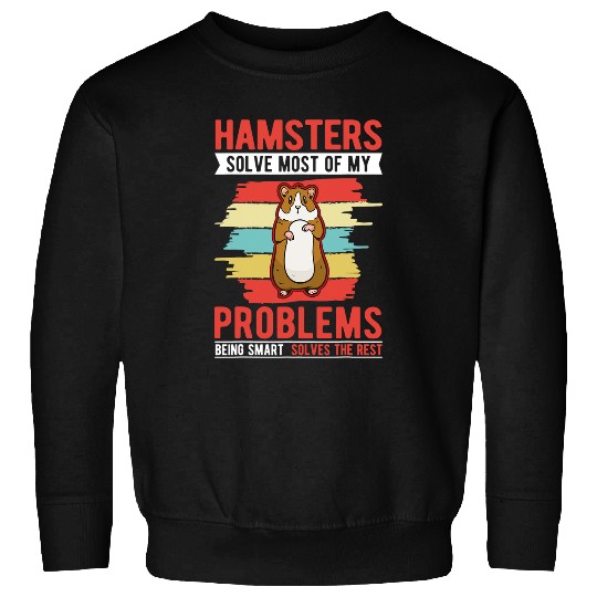 Hamster Pet solve most of my problems Hamster Wheel Sweatshirts