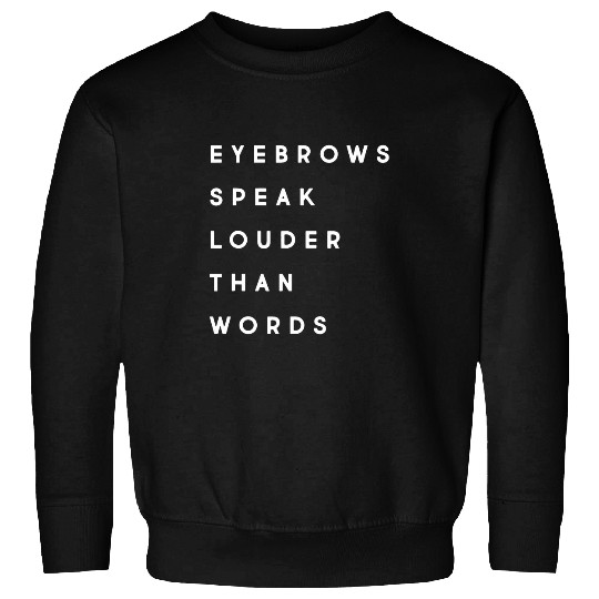 Eyebrows Speak Louder MUA Esthetician Microblading Sweatshirts