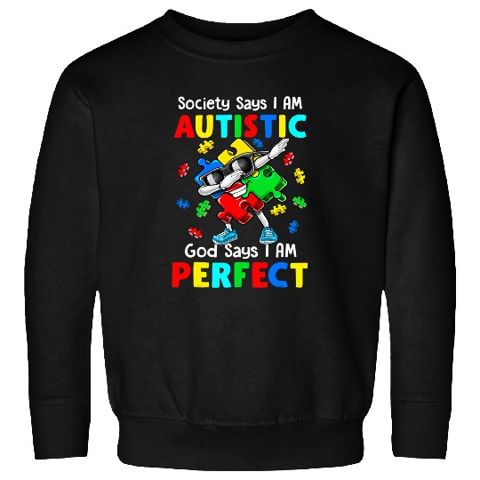 Autism Puzzle Society Says Im Autistic God Says Im Perfect Autism Sweatshirts