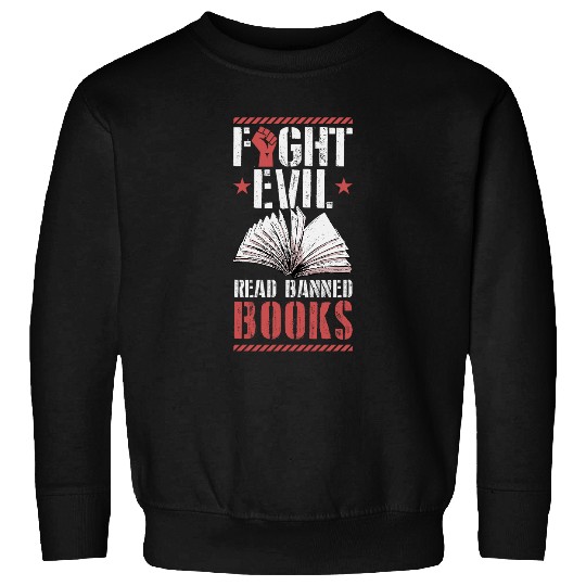 Book Fun Fight Evil Read Banned Books Literary Teacher Librarian 0 Sweatshirts