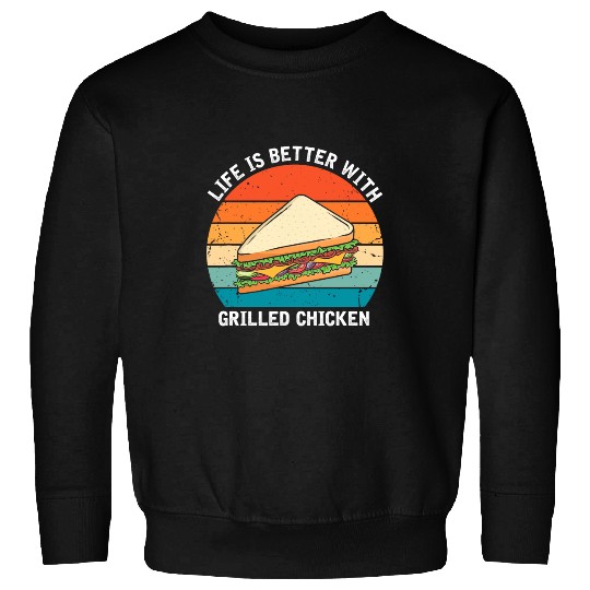 Chicken Pet Life is Better with Grilled Chicken Retro Sandwich Lover 0 Sweatshirts
