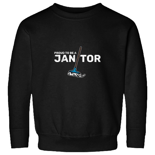 Janitorial Crew Proud to be a Janitor Sweatshirts