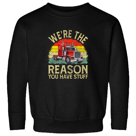 Truck Fun vintages Semi Truck Driver Were The Reason You Have Stuff Sweatshirts
