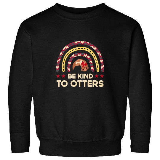 Otter Pet Otters Be Kind To Otters Positivity Girls Boys Kids Rainbow Sweatshirts