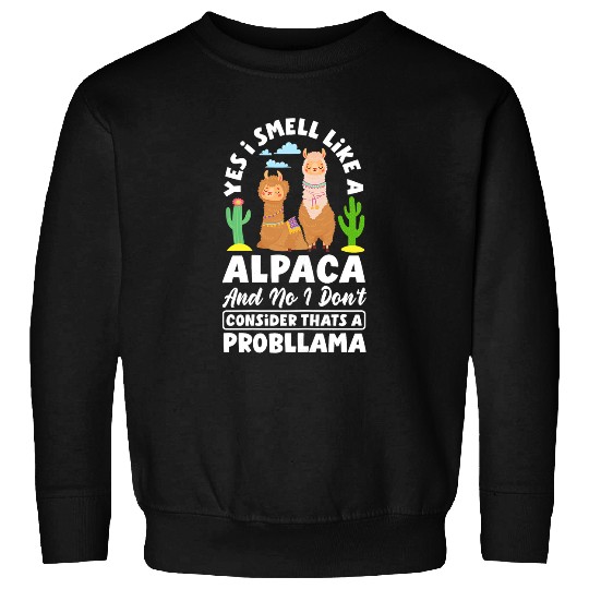Llama Pet Alpaca No Probllama Llama Smells Sweatshirts