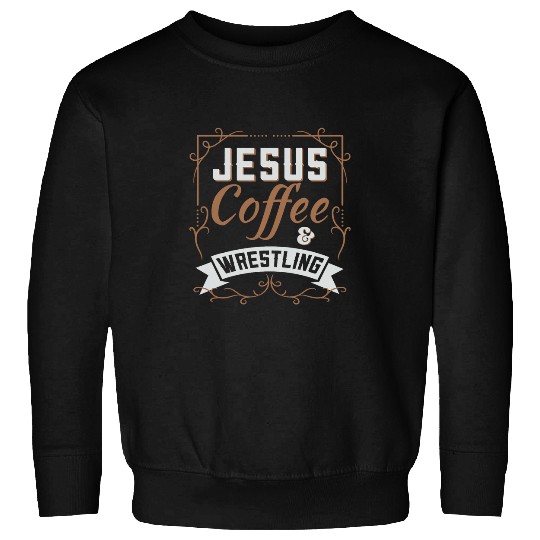 Sport Wrestling Jesus Coffee Wrestling For Jesus And Wrestling Lovers Sweatshirts