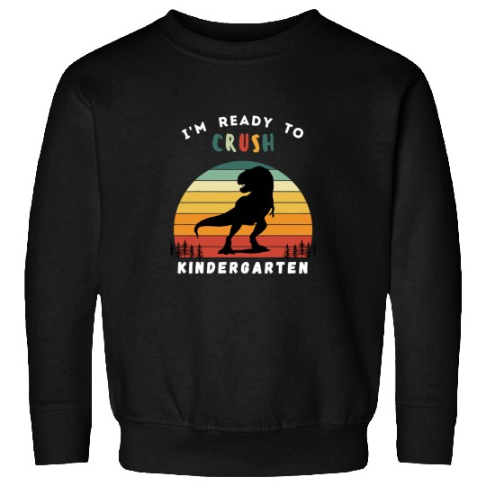 Dinosaur Pet Im Ready to Crush Kindergarten Dinosaur 1st Day of School Sweatshirts