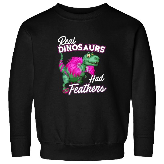 Dinosaur Pet Amazing Real Dinosaurs Had Feathers TRex Comedy Sweatshirts