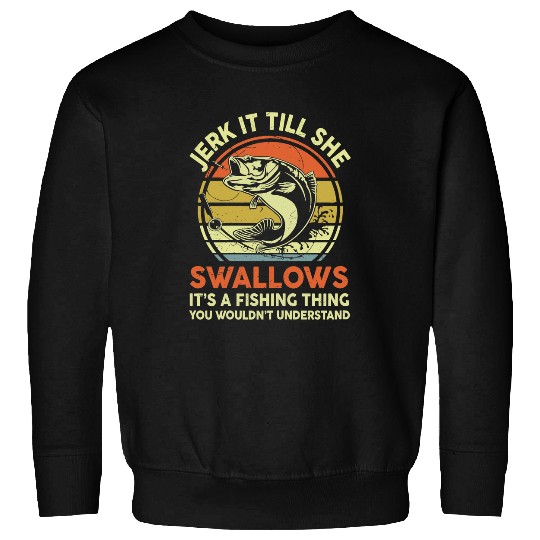Fishing Fun Womens Bass Fish Jerk It Till She Swallows Fisherman Funny Fishing Sweatshirts