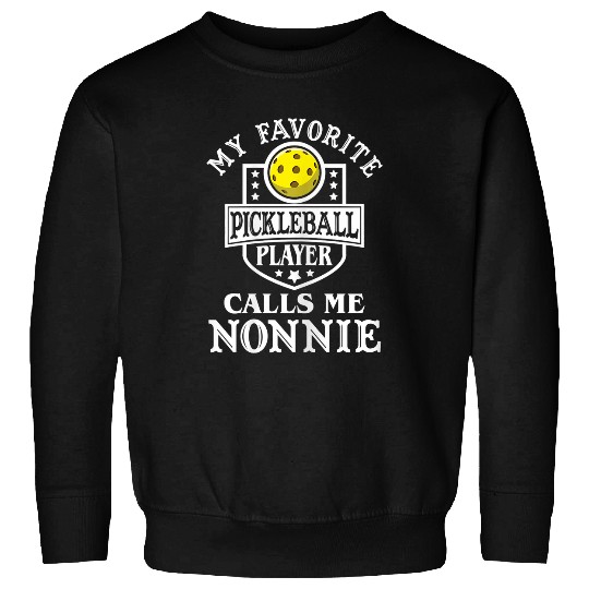 Sport Pickleball My Favorite Pickleball Player Calls Me Nonnie Pickleball Sweatshirts