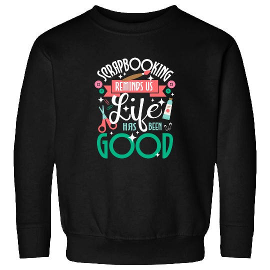 Book Fun Scrapbooking Reminds Us Life Has Been Good Scrapbooker Beekeeper Sweatshirts
