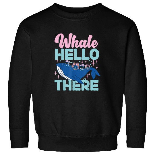 Whale Pet Hello There 9 Sweatshirts
